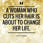 A woman who cuts her hair is about to change