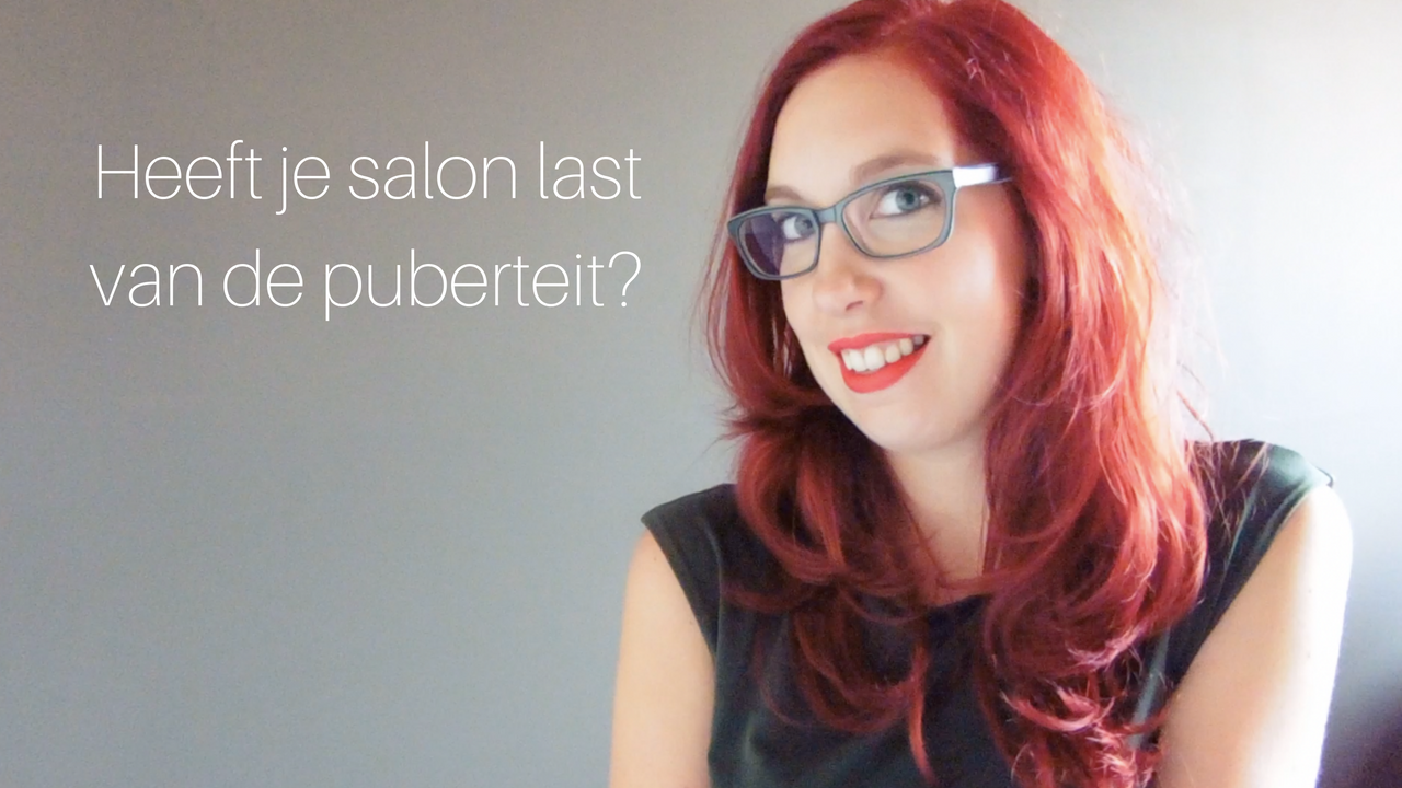 Heeft Je Salon Last Van De Puberteit?