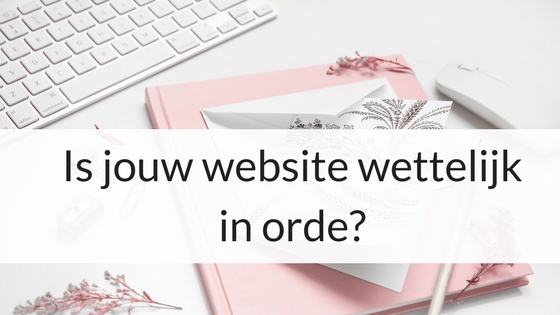 Is Jouw Website Wettelijk In Orde?